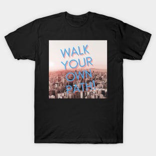 WALK YOUR OWN PATH T-Shirt